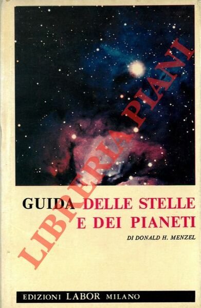 Guida delle stelle e dei pianeti. Donald H. Menzel, Guida delle stelle e dei pianeti. Con atlante fotografico del cielo e della luna di Ching Sung Yu professore di astronomia all'Hood College.