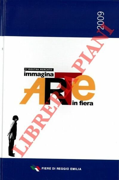 Immagina Arte in Fiera. 11° Mostra Mercato. Fiere di Reggio Emilia.