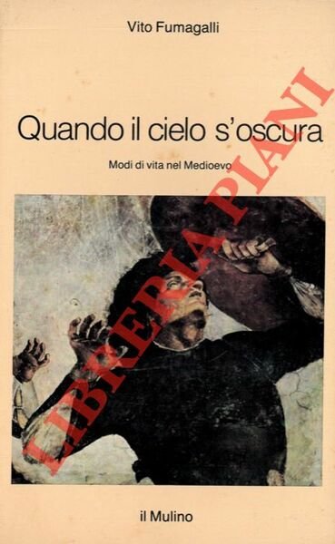 Quando il cielo s'oscura. Modi di vita nel Medioevo.