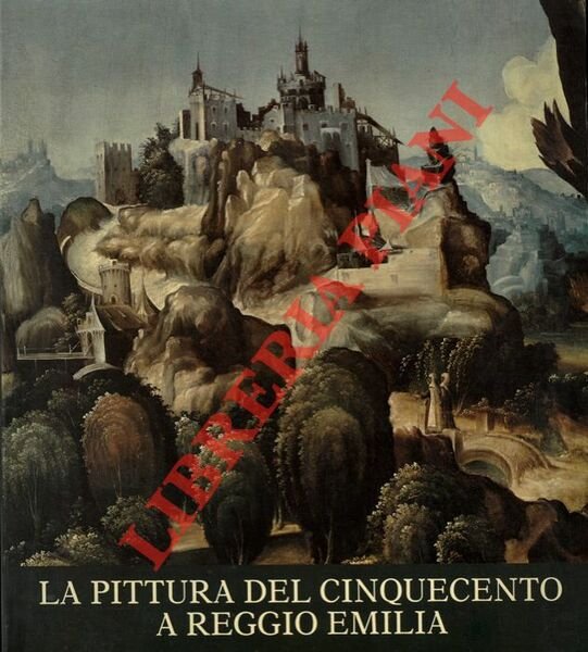 La pittura del Cinquecento a Reggio Emilia.