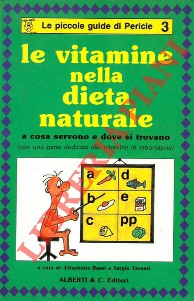 Le vitamine nella dieta naturale a cosa servono e dove si trovano (con una parte dedicata alle vitamine in erboristeria) .