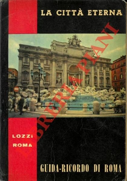 La città eterna. Guida - album - ricordo di una …