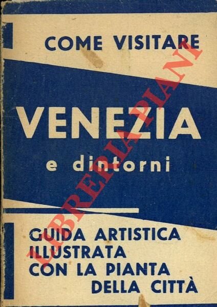 Venezia e dintorni. Nuovissima guida illustrata. Con pianta topografica della …