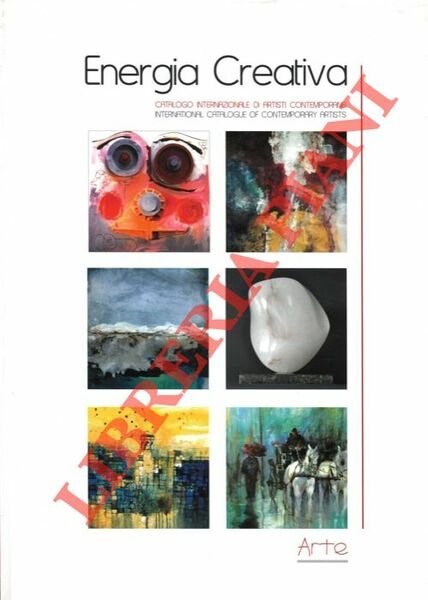Energia creativa. Catalogo internazionale di artisti contemporanei.