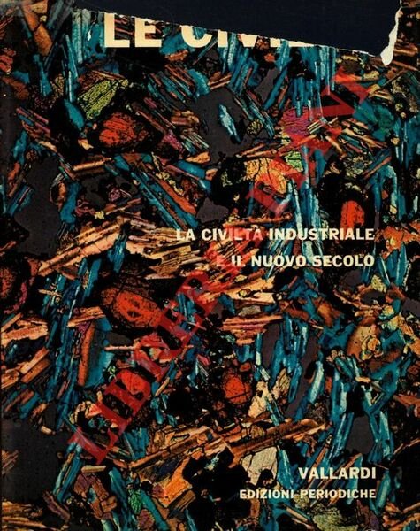 Le Civiltà. Volume settimo. La civiltà industriale e il nuovo …