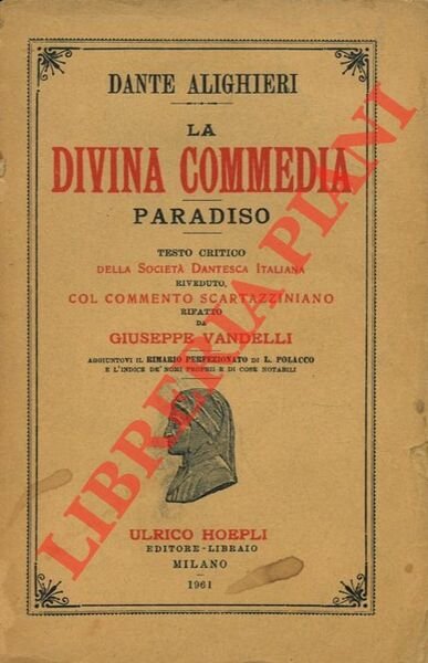 La Divina Commedia. Paradiso. Testo critico della Società Dantesca italiana. Riveduto col commento scartazziniano. Rifatto da G. Vandelli .