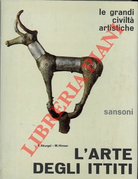 L'arte degli Ittiti. Fotografie di Max Hirmer.