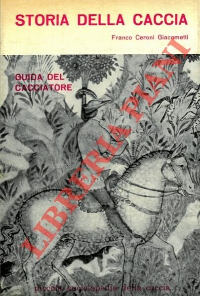 Storia della caccia. Guida del cacciatore.