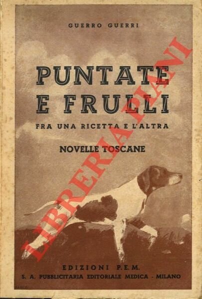 Puntate e frulli (fra una ricetta e l'altra). Novelle toscane.