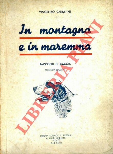 In montagna e in Maremma. Racconti di caccia. Seconda edizione.