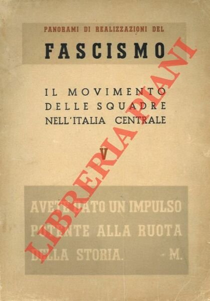 Panorami di realizzazioni del fascismo. V. Il movimento delle squadre …