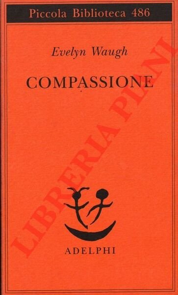 Compassione. A cura e con un saggio di Ottavio Fatica.