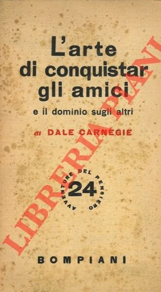 L'arte di conquistar gli amici e il dominio sugli altri.