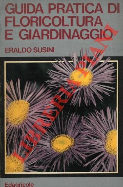 Guida pratica di floricoltura e giardinaggio.