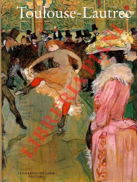 Toulouse-Lautrec. Hayward Gallery, Londra 10 ottobre 1991 - 19 gennaio …