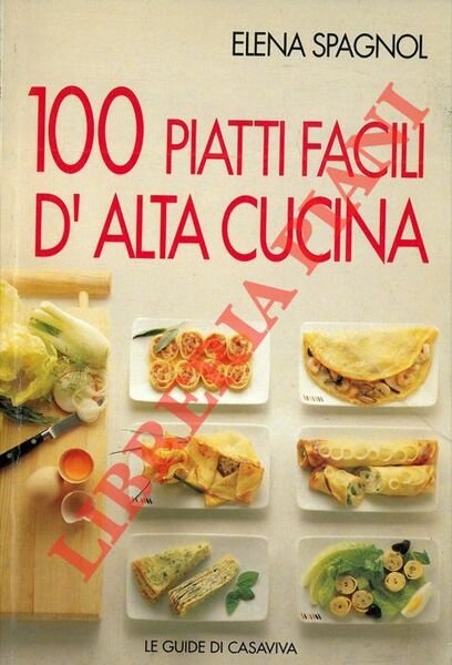 100 piatti facili d'alta cucina.