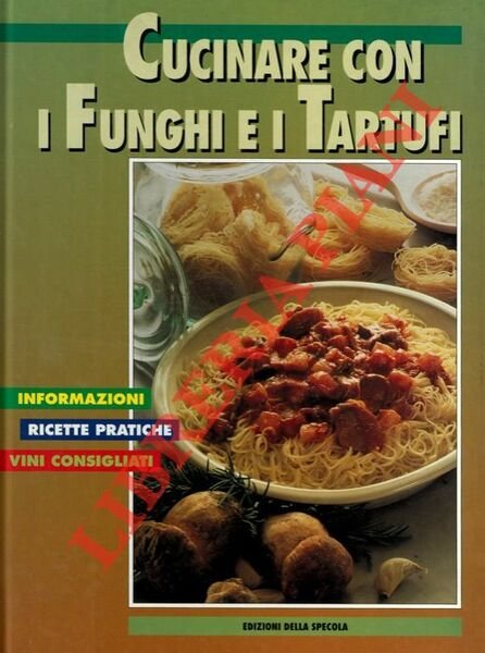 Cucinare con i funghi e i tartufi