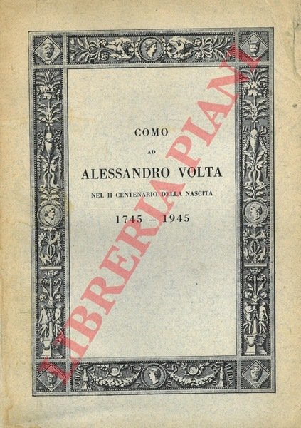 Como ad Alessandro Volta nel II centenario della nascita 1745 …