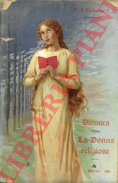 Diomira ossia la donna religiosa. Modelli-consigli utilissimi anche agli uomini.
