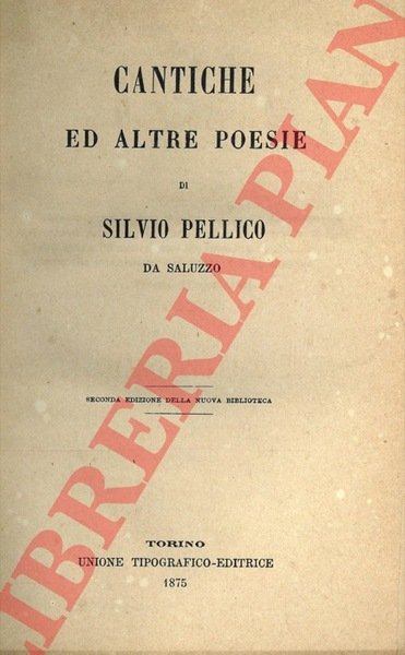 Cantiche ed altre poesie di Silvio Pellico da Saluzzo.