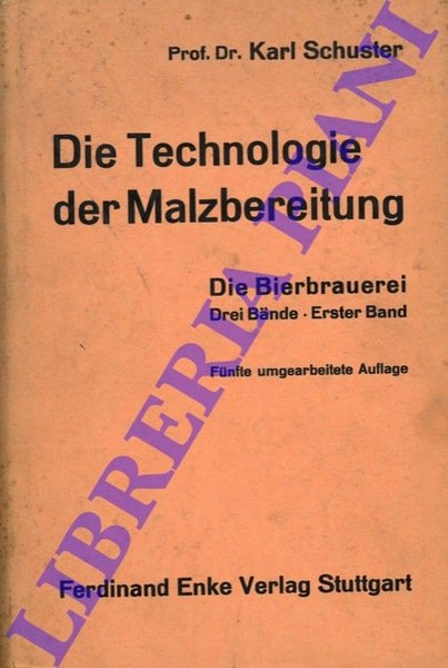 Die Bierbrauerei. 3 Bande. I. Band.Die Technologie der Malzbereitung.