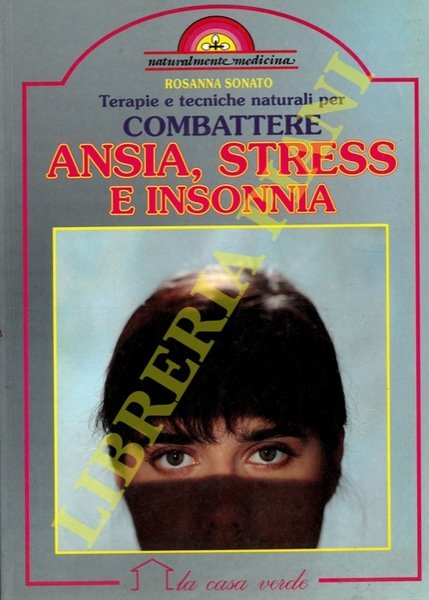 Terapie e tecniche naturali per combattere ansia, stress e insonnia.