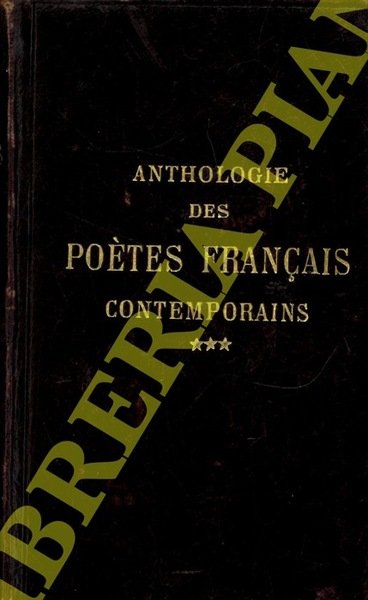Anthologie des poètes français contemporains. Le Parnasse et le écoles …