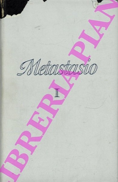 Tutte le opere di Pietro Metastasio. Volume Primo. A cura …