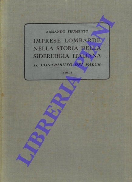 Imprese lombarde nella storia della siderurgia italiana. Il contributo dei …