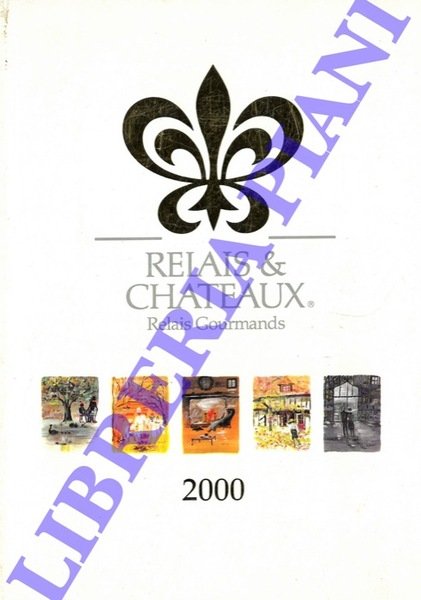 Relais & Chateaux. Relais Gourmands. 2000. 427 hotels et restaurants.