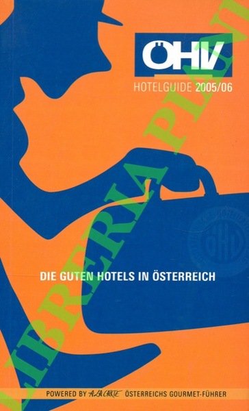 Hotel guide. Die guten hotels in Osterreichs. 2005/2006.