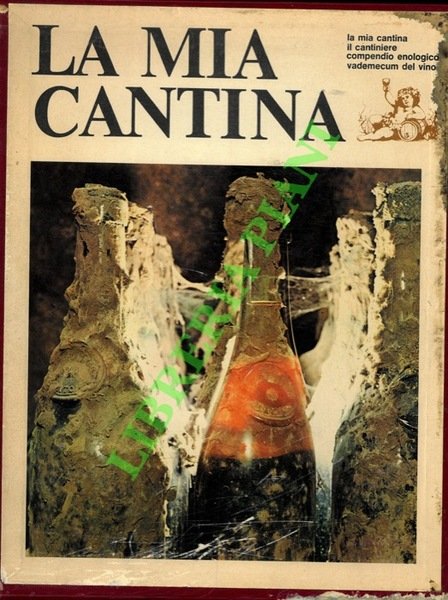 La mia cantina - Il cantiniere - Compendio enologico - …