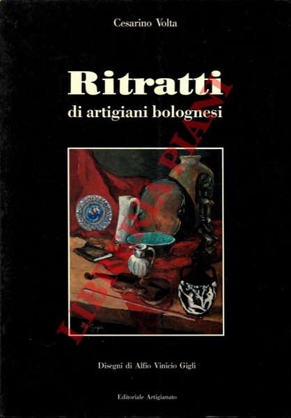 Ritratti di artigiani bolognesi. Disegni di Alfio Vinicio Gigli.