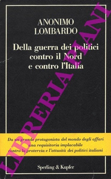 Della guerra dei politici contro il nord e contro l'Italia.