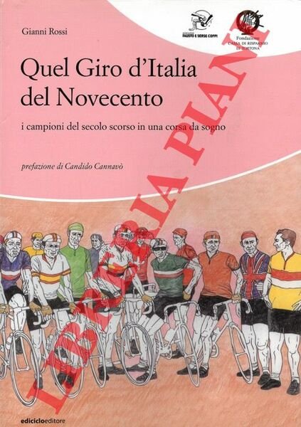 Quel Giro d'Italia del Novecento i campioni del secolo scorso in una corsa da sogno. Prefazione di Candido Cannavò.