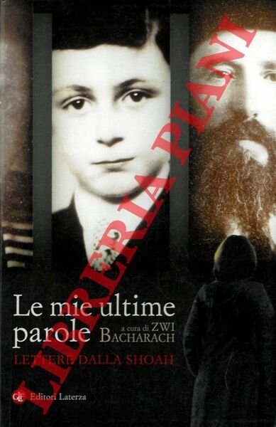 Le mie ultime parole. Lettere dalla Shoah.