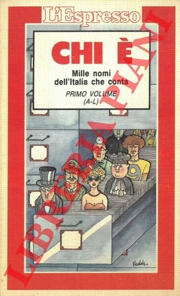 Chi è. Mille nomi dell'Italia che conta. Primo volume (A-L) …