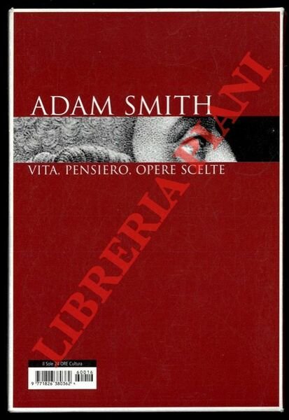 Adam Smith. Vita, pensiero, opere scelte.