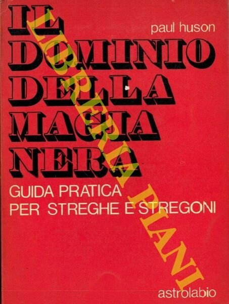 Il dominio della magia nera. Guida pratica per streghe e …