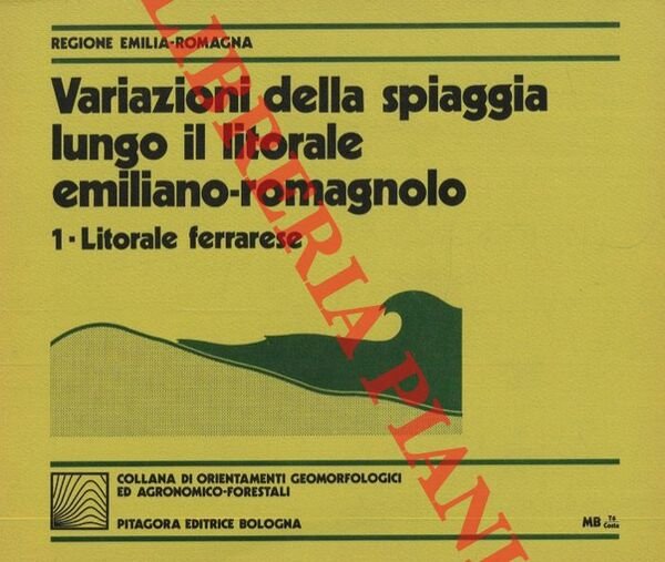Variazioni della spiaggia lungo il litorale emiliano-romagnolo. 1. Litorale ferrarese.