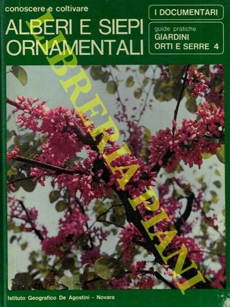 Conoscere e coltivare. Alberi e siepi ornamentali. Giardini orti e serre 4