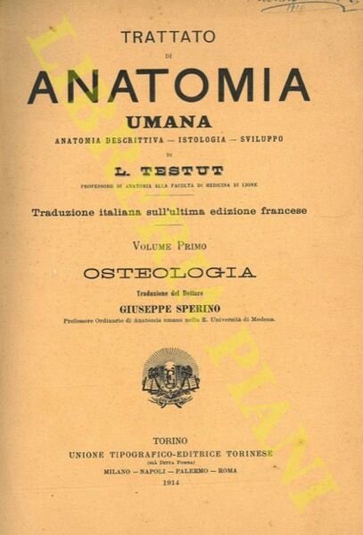 Trattato di anatomia umana. Anatomia descrittiva - Istologia - Sviluppo. Traduzione italiana sull'ultima edizione francese del Dottore Giuseppe Perino. Vol. I/1: Osteologia; vol. I/2: Artrologia; vol. I/3: Miologia; vol. II/1: Angiologia; vol. II/2: Neurologia I. Sistema nervoso centrale; vol. II/3: Neurologia II. Sistema nervoso periferico; vol. II/4: Organi dei sensi; vol. III: Apparato uro-genitale. Embriologia; vol. IV: Apparati della digestione, della respirazione e della fonazione.