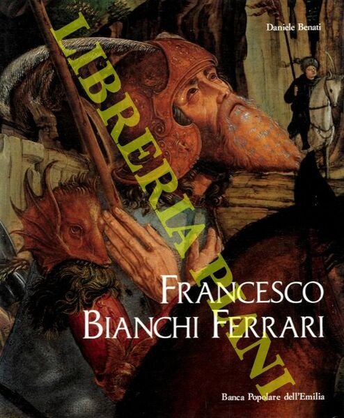 Francesco Bianchi Ferrari e la pittura a Modena fra '4 e '500.