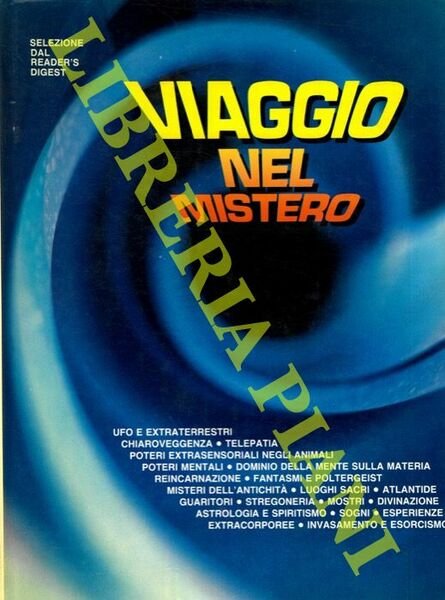 Viaggio nel mistero. Ufo e extraterrestri - Chiaroveggenza - Telepatia …