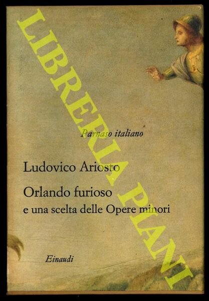 Orlando furioso. Le Satire, i Cinque Canti e una scelta delle altre opere minori. A cura di Carlo Muscetta e Luca Lamberti.