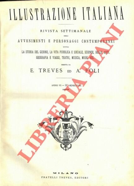 L'Illustrazione Italiana. 1879. Rivista settimanale degli avvenimenti e personaggi contemporanei sopra la storia del giorno, la vita pubblica e sociale, scienze, belle arti, geografia e viaggi, teatri, musica, mode, ecc.