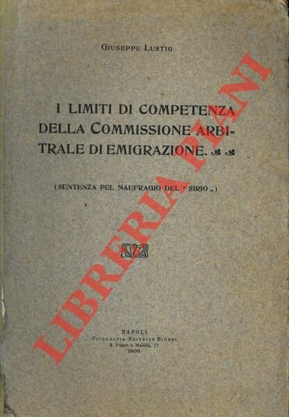 I limiti di competenza della Commissione arbitrale di emigrazione. Sentenza pel naufragio del Sirio.