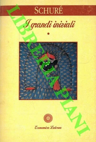 I grandi iniziati. Storia segreta delle religioni. Rama - Krishna - Ermete - Mosè - Orfeo - Pitagora - Platone - Gesù.