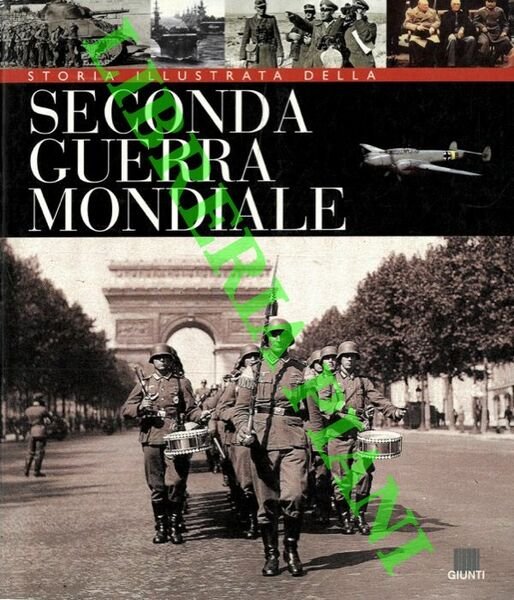Storia illustrata della Seconda Guerra Mondiale.