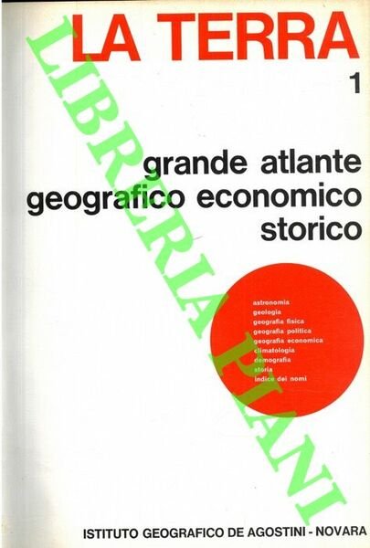 La Terra. Grande atlante geografico economico storico. Storia delle esplorazioni.